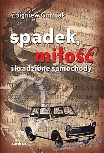 „Spadek, miłość i kradzione samochody”, powieść Zbigniewa Górniaka pisana specjalnie dla Radia Opole w formie książkowej